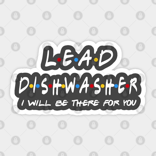 Lead Dishwasher - I'll Be There For You Gifts Sticker by StudioElla